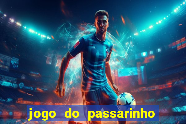 jogo do passarinho para ganhar dinheiro